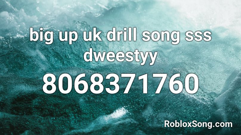 big up uk drill song sss dweestyy Roblox ID