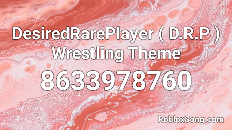 DesiredRarePlayer    ( D.R.P )  Ro-Wrestling Theme Roblox ID