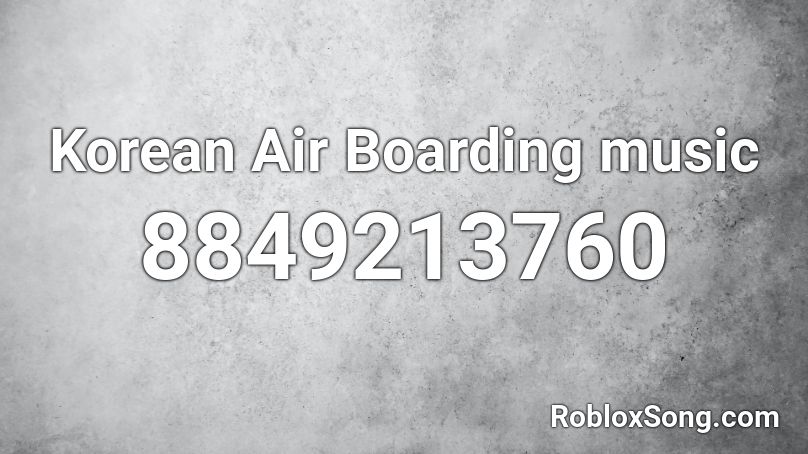 Korean Air Boarding music Roblox ID