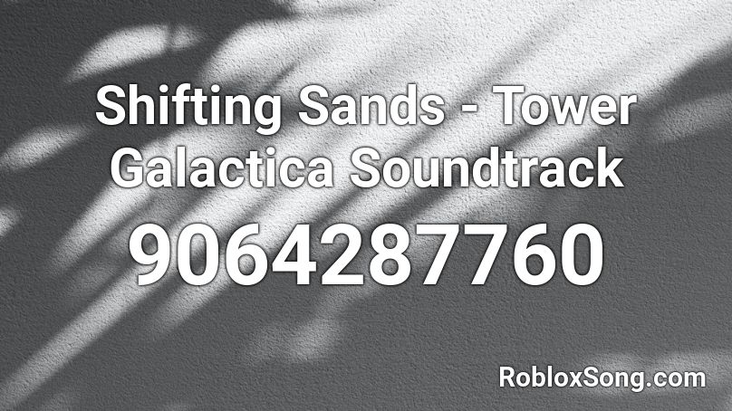 Shifting Sands - Tower Galactica Soundtrack Roblox ID