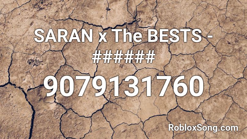 SARAN x The BESTS - ###### Roblox ID