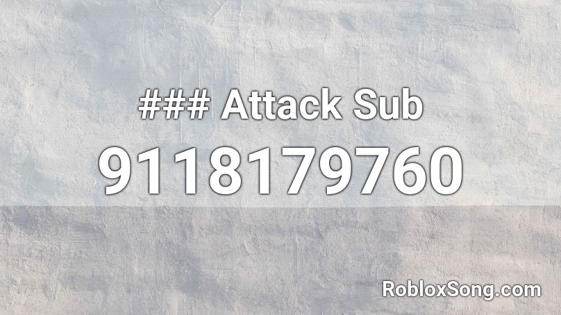 ### Attack Sub Roblox ID