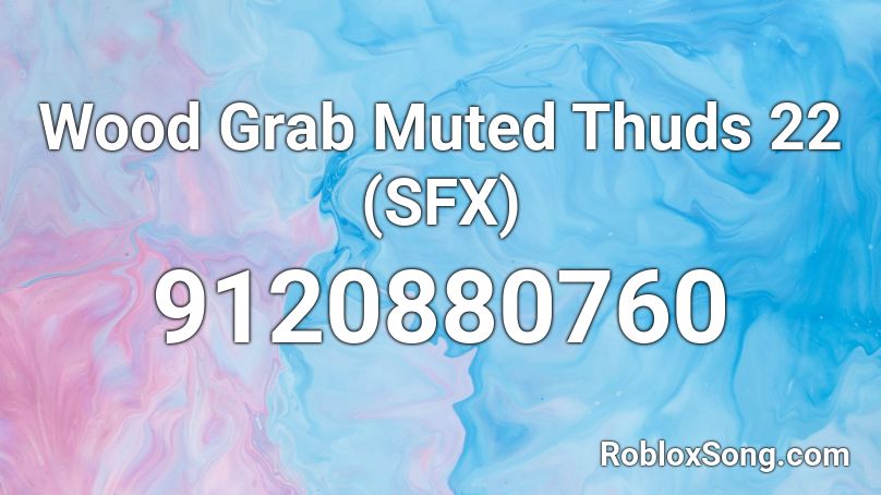 Wood Grab Muted Thuds 22 (SFX) Roblox ID