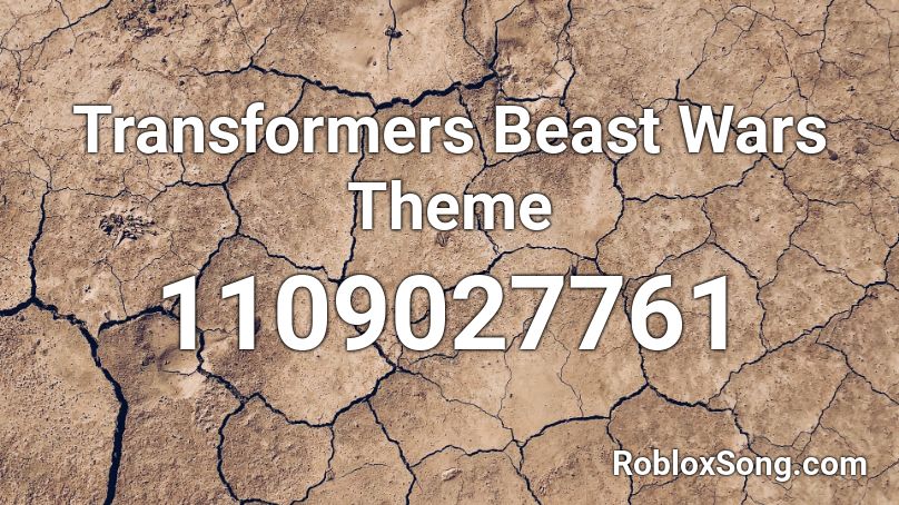 Transformers Beast Wars Theme  Roblox ID