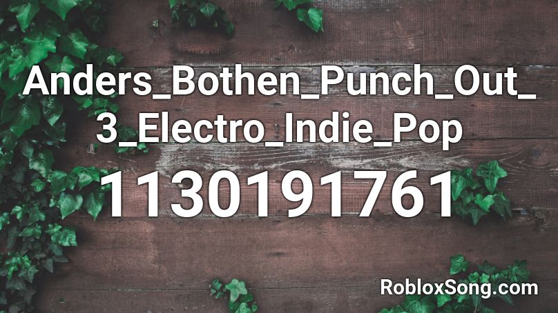 Anders_Bothen_Punch_Out_3_Electro_Indie_Pop Roblox ID