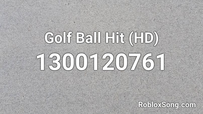 Golf Ball Hit (HD) Roblox ID