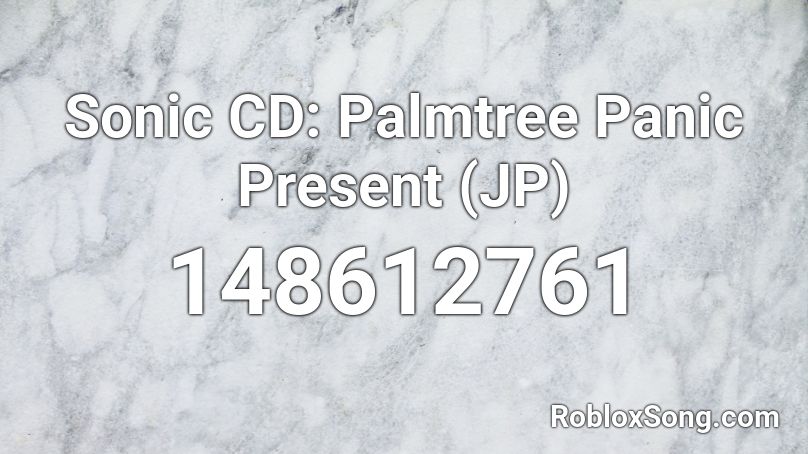 Sonic Cd Palmtree Panic Present Jp Roblox Id Roblox Music Codes - panic sounds roblox id