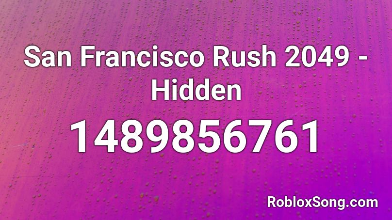 San Francisco Rush 2049 - Hidden Roblox ID