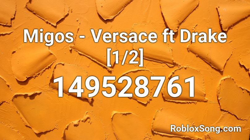 Migos - Versace ft Drake [1/2] Roblox ID