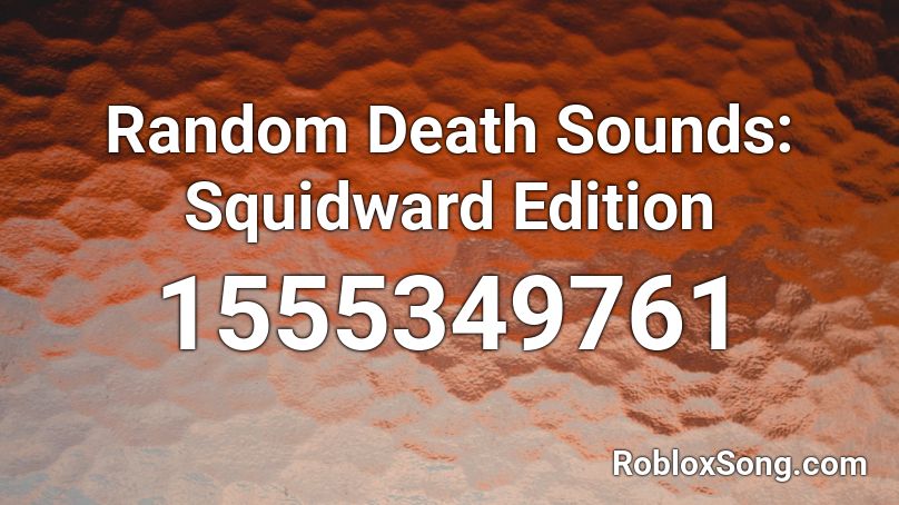 Random Death Sounds: Squidward Edition Roblox ID