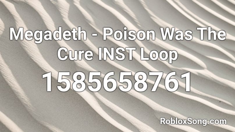 Megadeth - Poison Was The Cure INST Loop Roblox ID