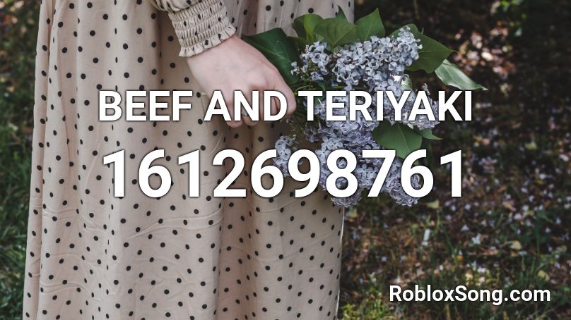 BEEF AND TERIYAKI Roblox ID