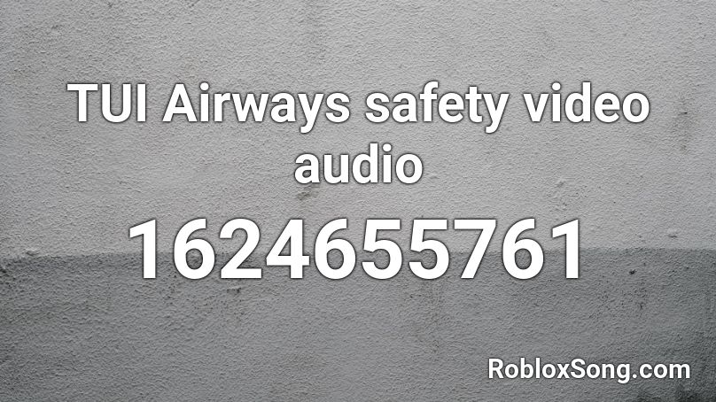 Tui Airways Safety Video Audio Roblox Id Roblox Music Codes - copycat music video roblox