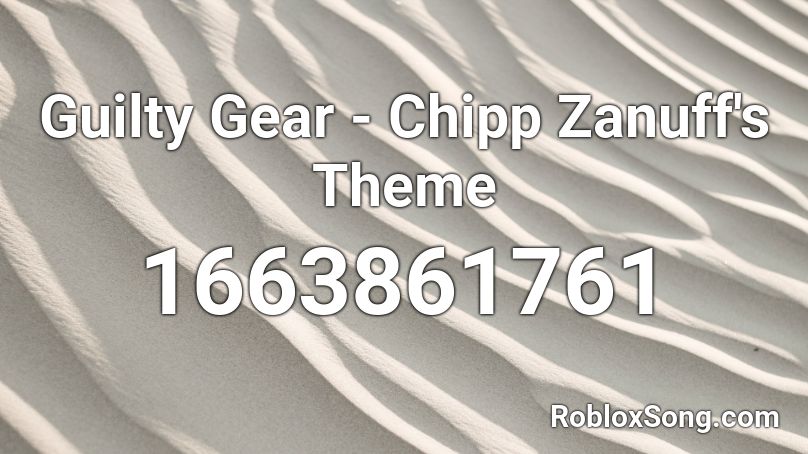 Guilty Gear - Chipp Zanuff's Theme Roblox ID
