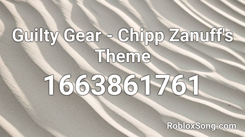 Guilty Gear Chipp Zanuff S Theme Roblox Id Roblox Music Codes - car gear roblox id