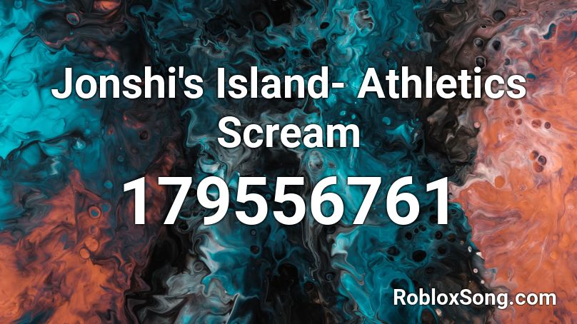 Jonshi's Island- Athletics Scream Roblox ID
