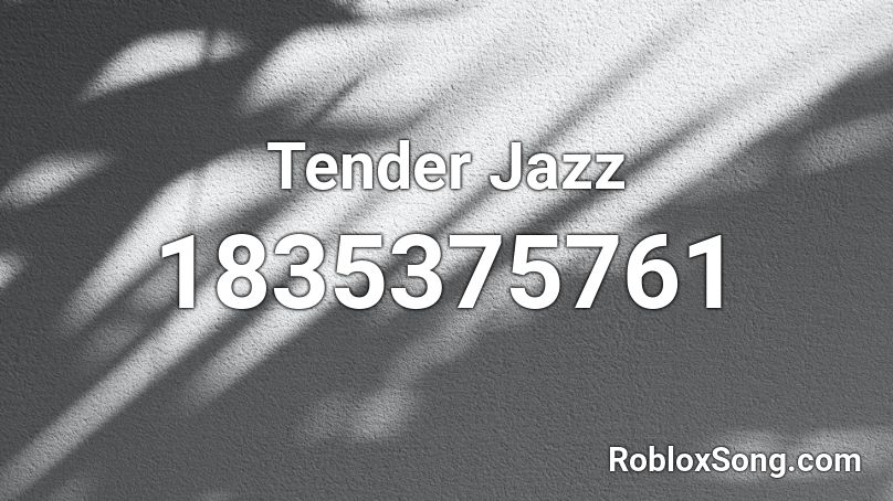 Tender Jazz Roblox ID