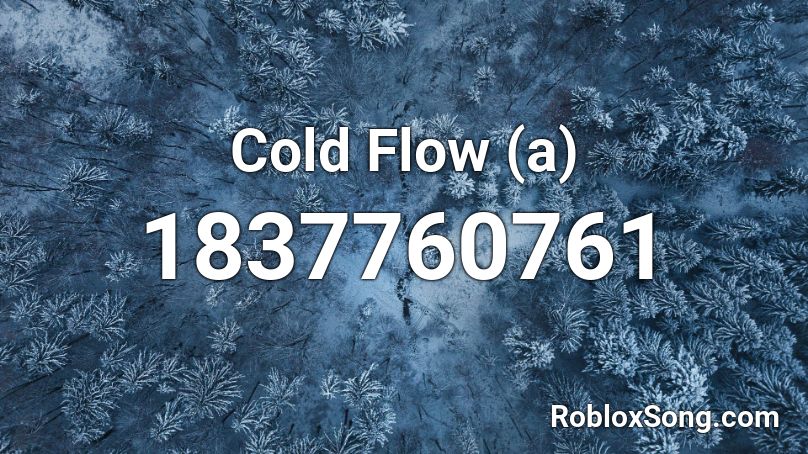 Cold Flow (a) Roblox ID