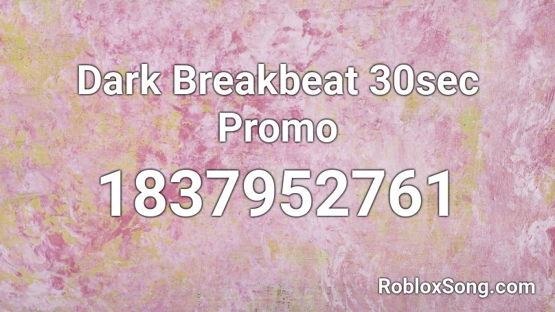 Dark Breakbeat 30sec Promo Roblox ID