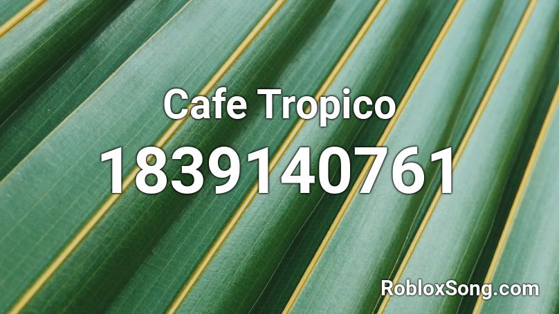 Cafe Tropico Roblox ID