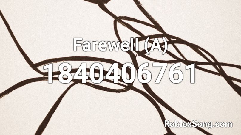 Farewell (A) Roblox ID
