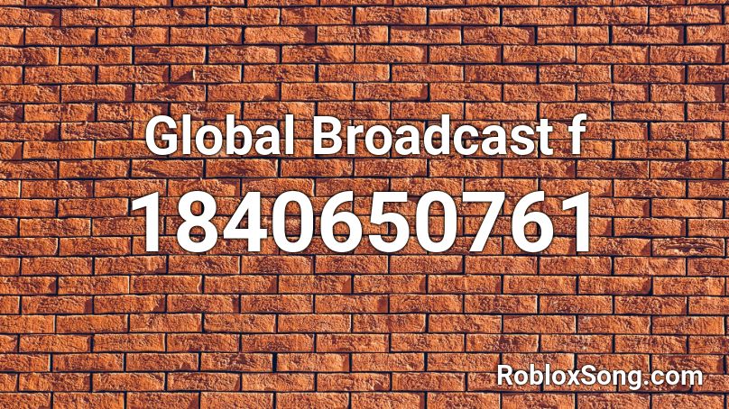 Global Broadcast f Roblox ID