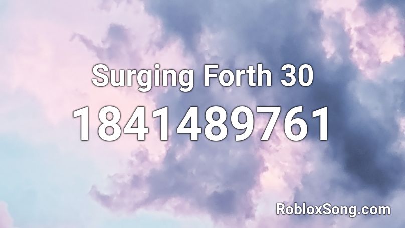 Surging Forth 30 Roblox ID