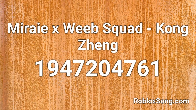 Miraie x Weeb Squad - Kong Zheng Roblox ID