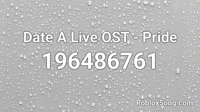 Date A Live OST - Pride Roblox ID