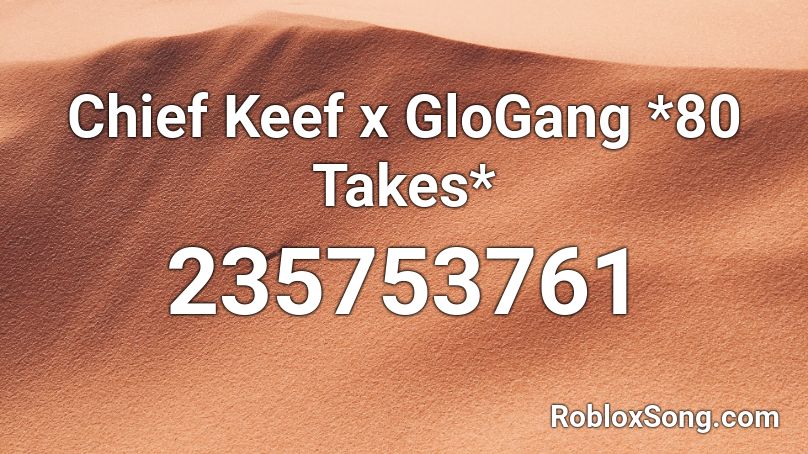 Chief Keef x GloGang *80 Takes* Roblox ID