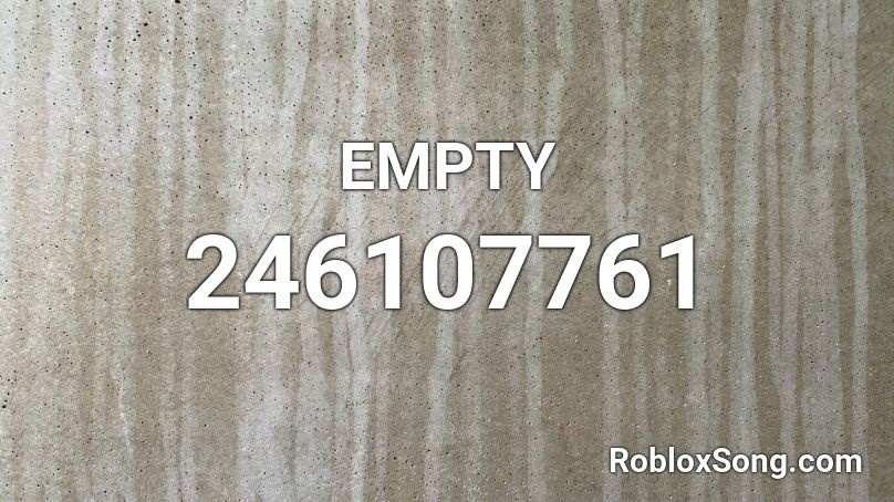 Empty Roblox Id Roblox Music Codes - empty roblox song id