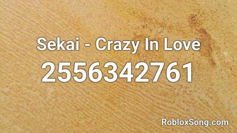 Sekai - Crazy In Love Roblox ID