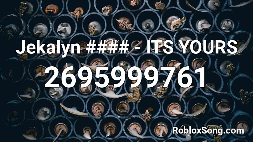 Jekalyn #### - It’s Yours Roblox ID