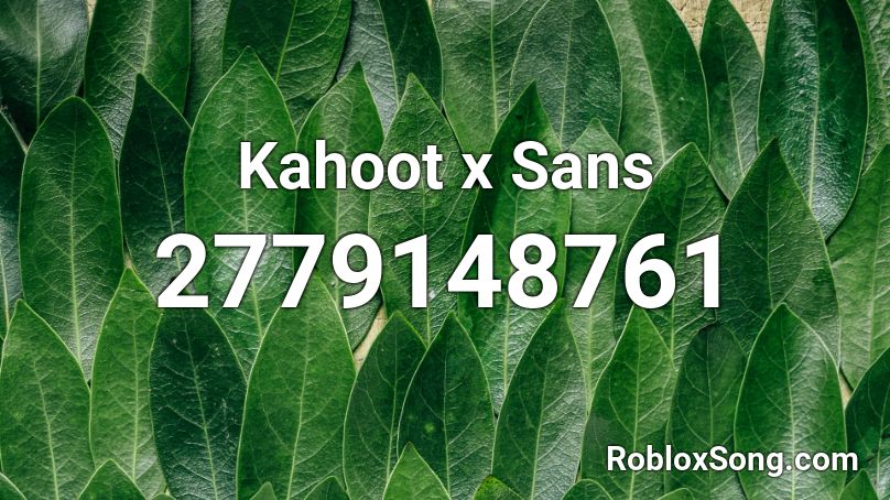 Kahoot X Sans Roblox Id Roblox Music Codes - kahoot roblox id