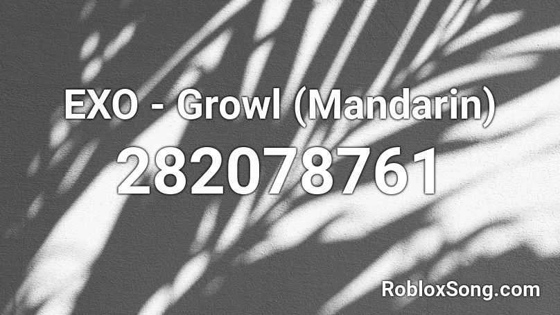 EXO - Growl (Mandarin) Roblox ID