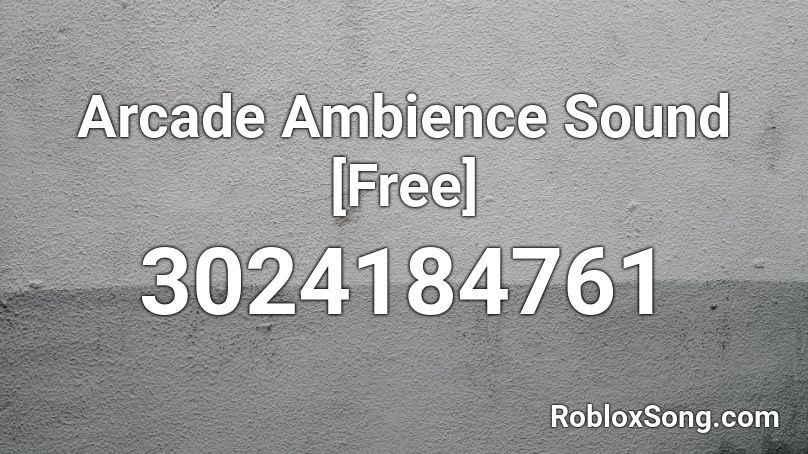 Arcade Ambience Sound [Free] Roblox ID