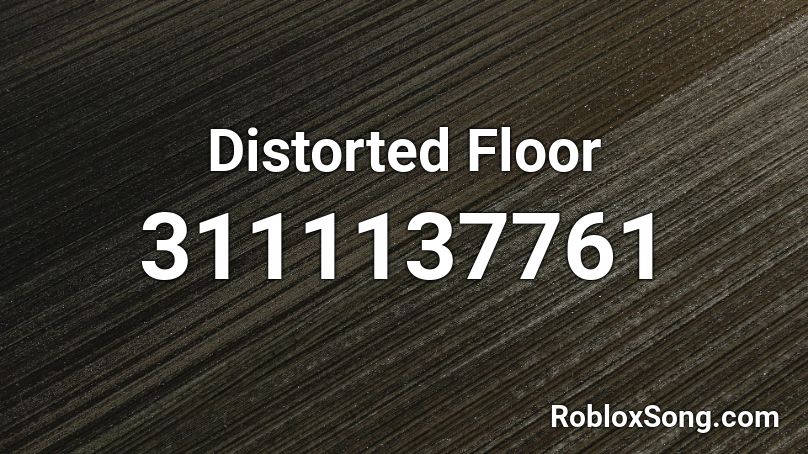 Distorted Floor Roblox ID