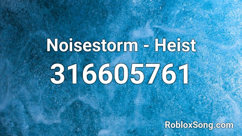 Noisestorm - Heist Roblox ID