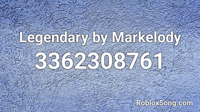 Legendary by Markelody Roblox ID