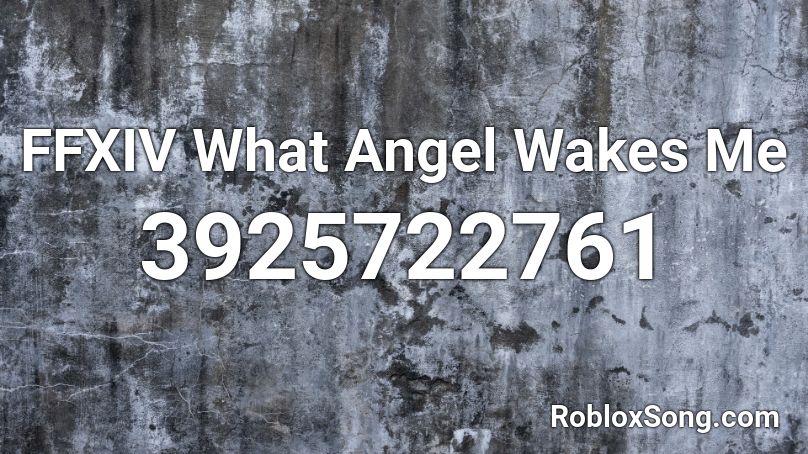 FFXIV What Angel Wakes Me Roblox ID