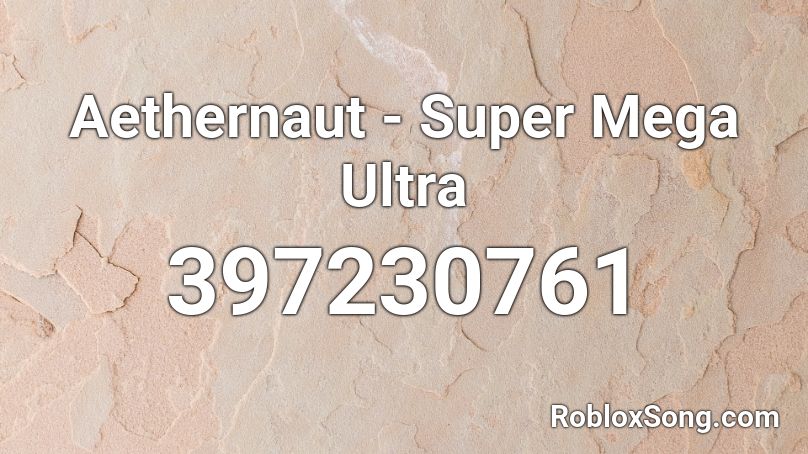 Aethernaut - Super Mega Ultra Roblox ID