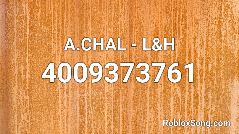 A.CHAL - L&H  Roblox ID