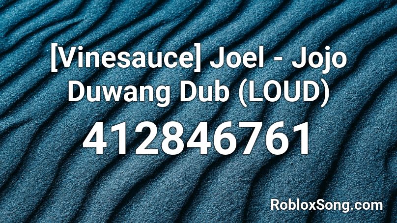 Vinesauce Joel Jojo Duwang Dub Loud Roblox Id Roblox Music Codes - fidget spinner roblox song id