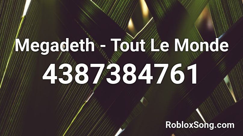 Megadeth - Tout Le Monde Roblox ID