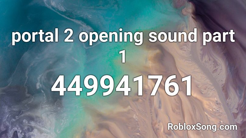 Portal 2 Opening Sound Part 1 Roblox Id Roblox Music Codes - codes for roblox portal heroes