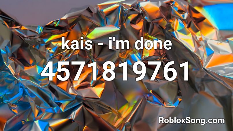kais - i'm done Roblox ID