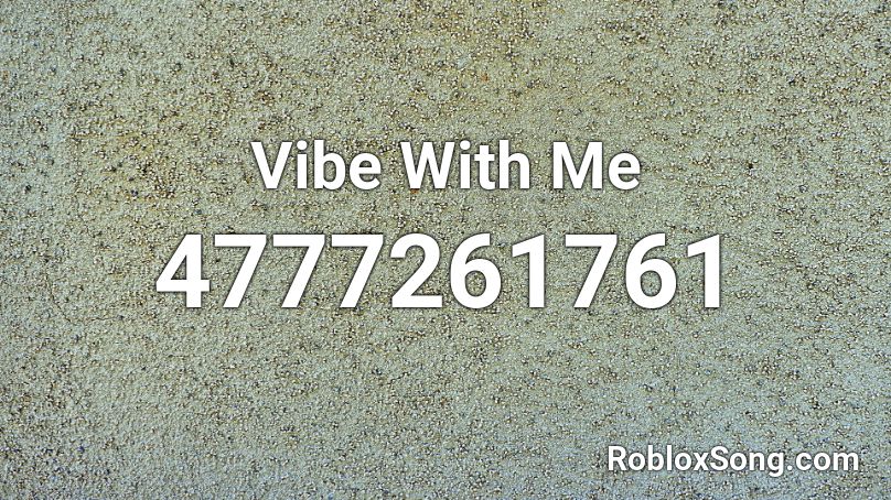 Vibe With Me Roblox ID