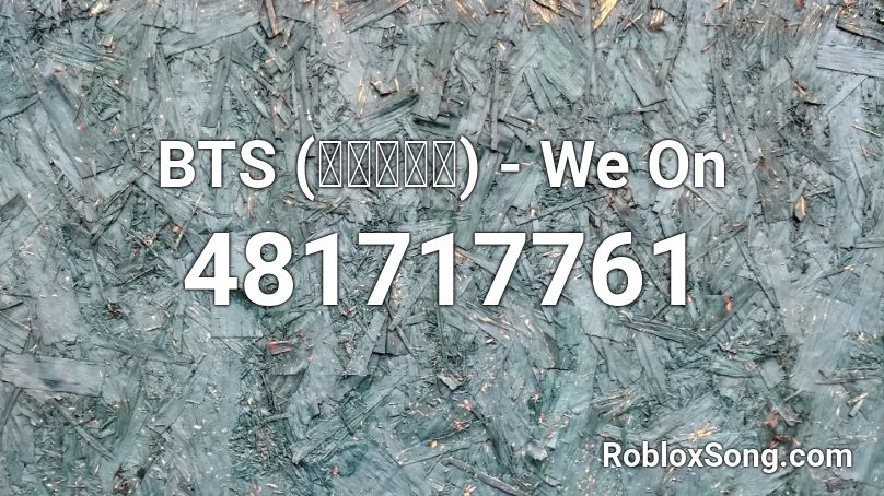 BTS (방탄소년단) - We On Roblox ID