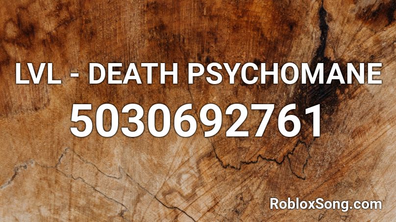 LVL - DEATH PSYCHOMANE Roblox ID