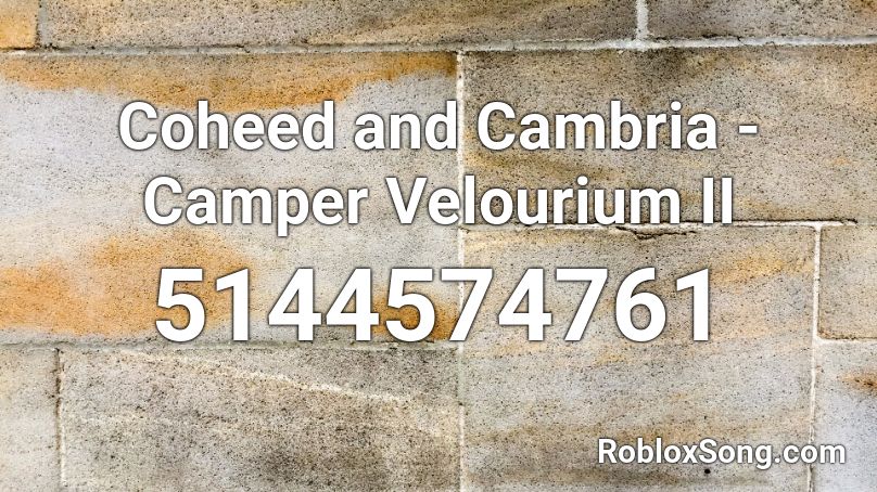 Coheed And Cambria Camper Velourium Ii Roblox Id Roblox Music Codes - camper song roblox id